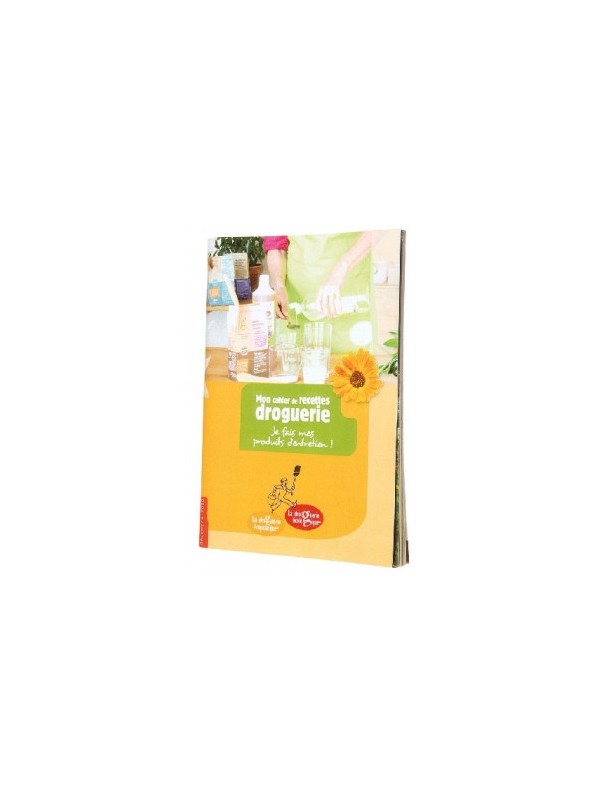 Cahier de recettes pour la droguerie écologique et écopratique Droguerie Ecologique
